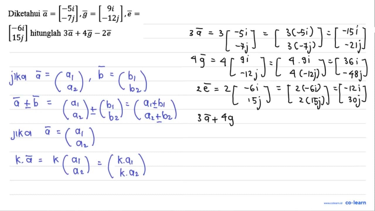 Diketahui vektor a = [-5i -7j], vektor g = [9i -12j],