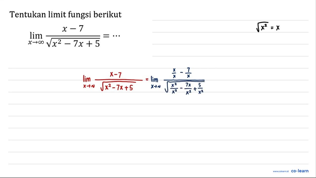 limit x mendekati tak hingga (x-7)/akar(x^2-7x+5) =