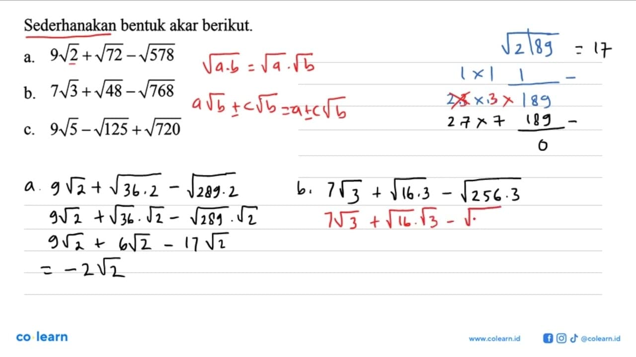 Sederhanakan bentuk akar berikut. a. 9 akar(2) + akar(72) -