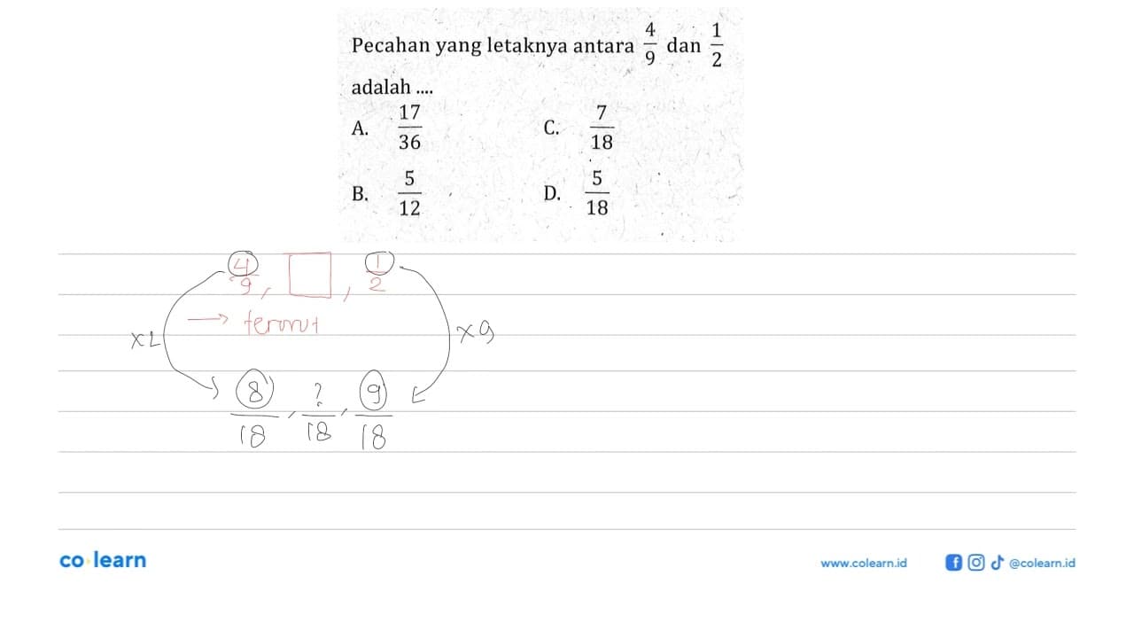 Pecahan yang letaknya antara 4/9 dan 1/2 adalah ....