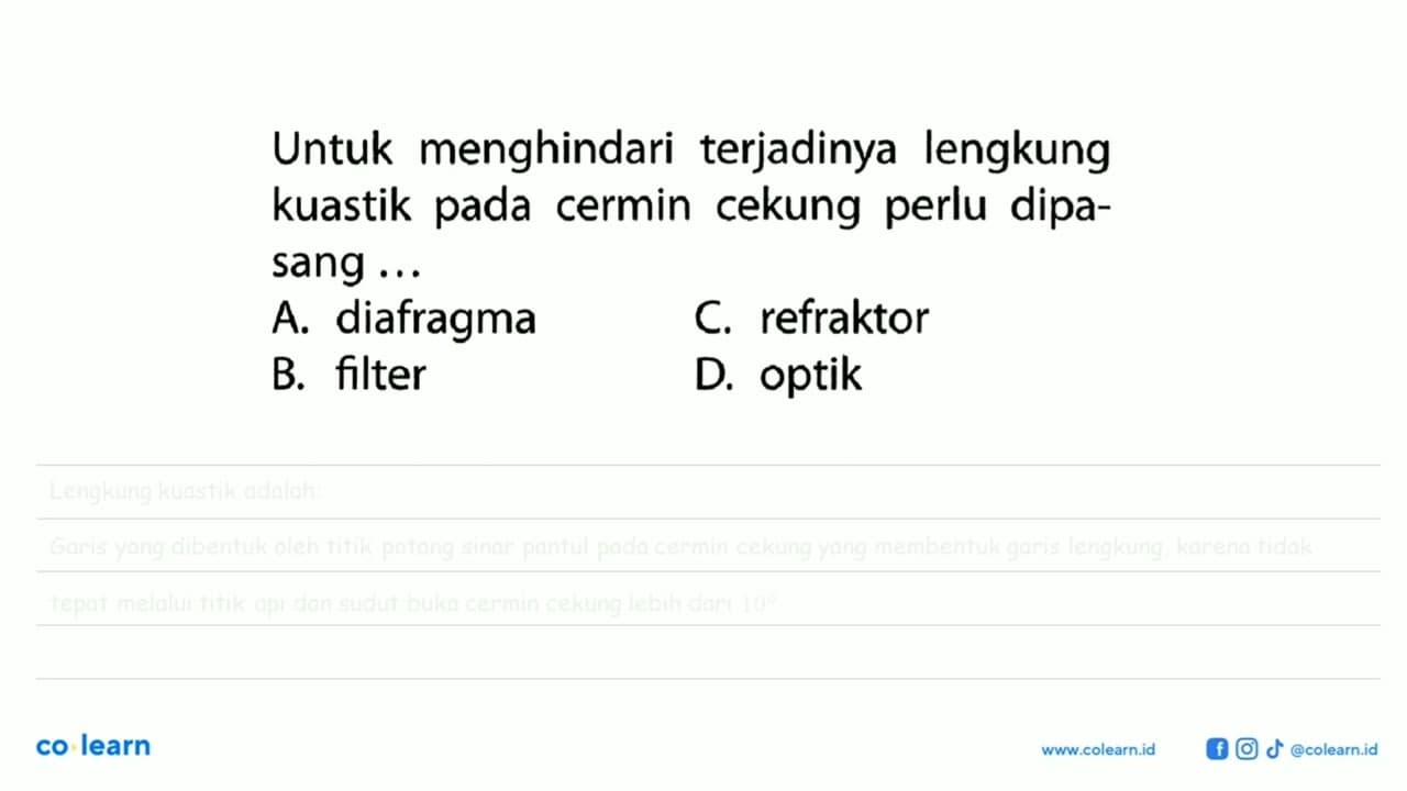 Untuk menghindari terjadinya lengkung kuastik pada cermin