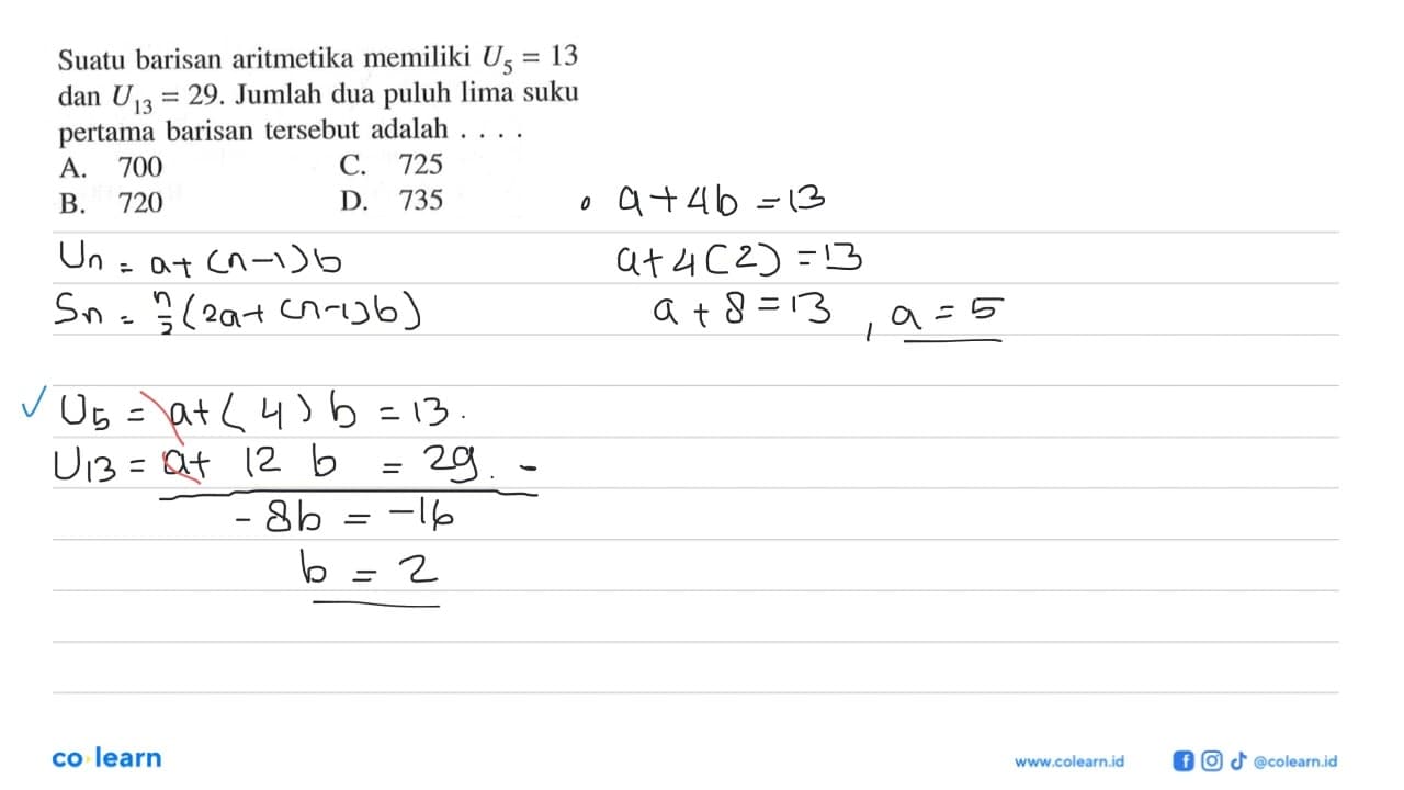 Suatu barisan aritmetika memiliki U5 = 13 = 29 dan U13 =