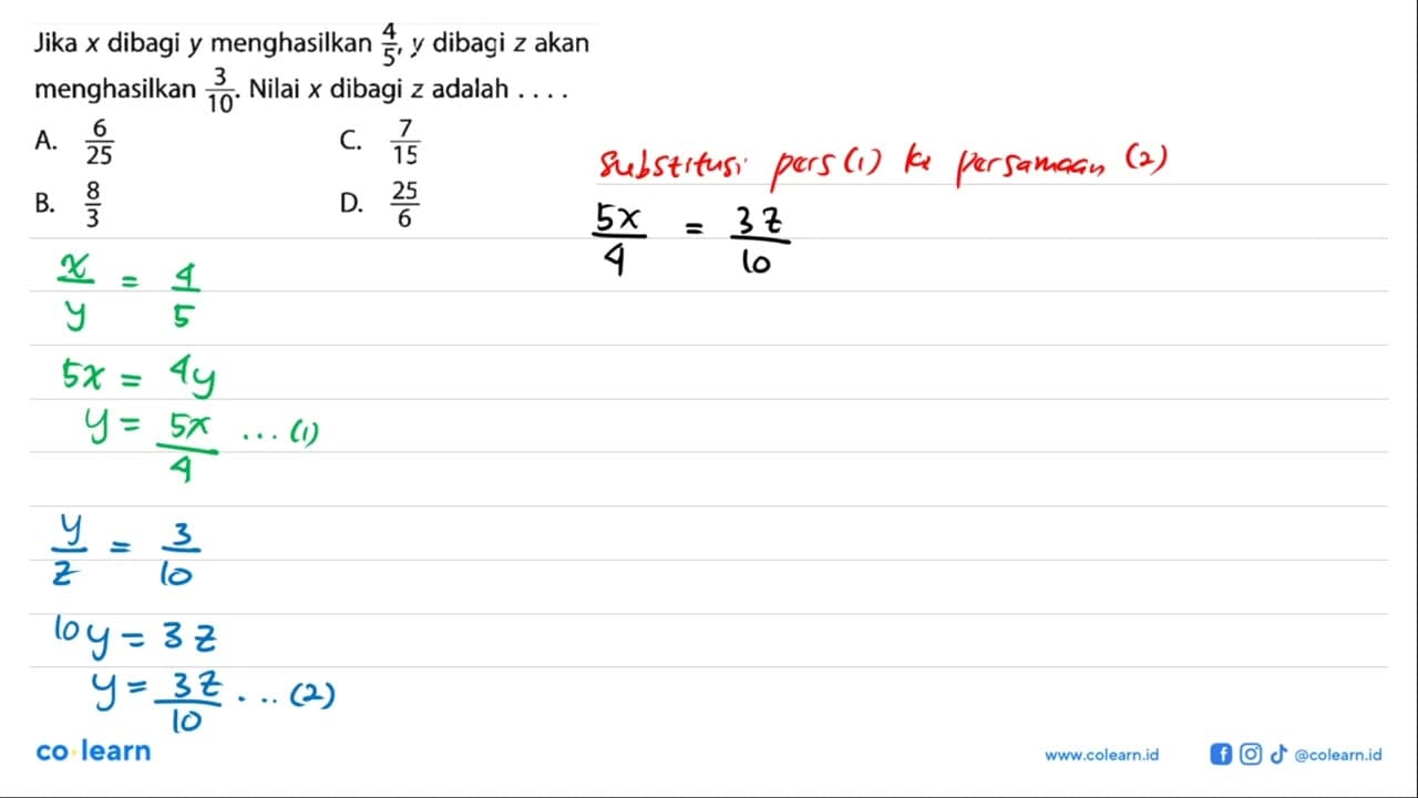 Jika x dibagi y menghasilkan 4/5, y dibagi z akan
