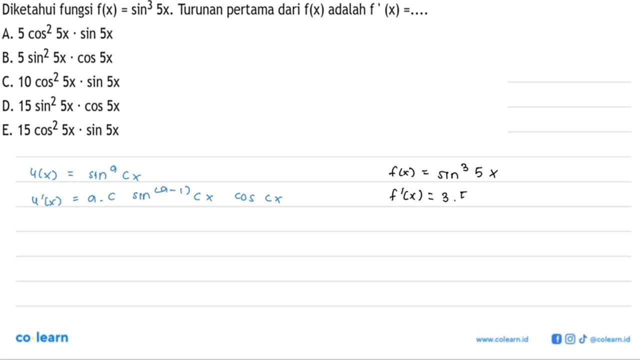 Diketahui fungsi f(x)=sin^3(5x). Turunan pertama dari f(x)