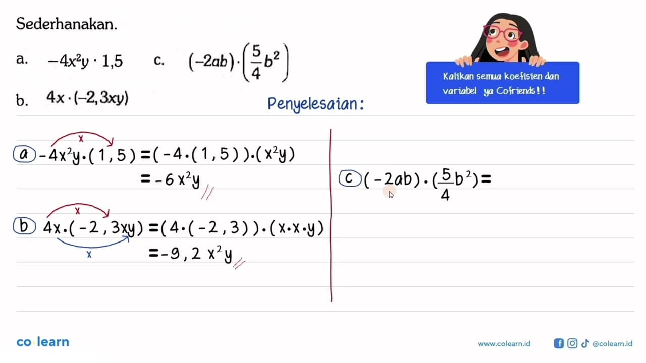 Sederhanakan. a. -4x^2 y.1,5 c. (-2ab) .(5/4b^2) b.