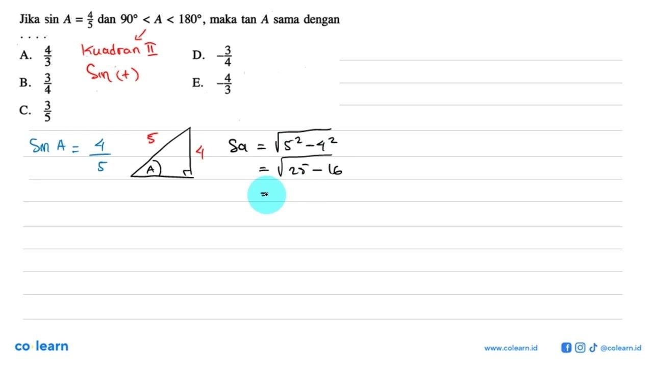 Jika sin A=4/5 dan 90<A<180 , maka tan A sama dengan....