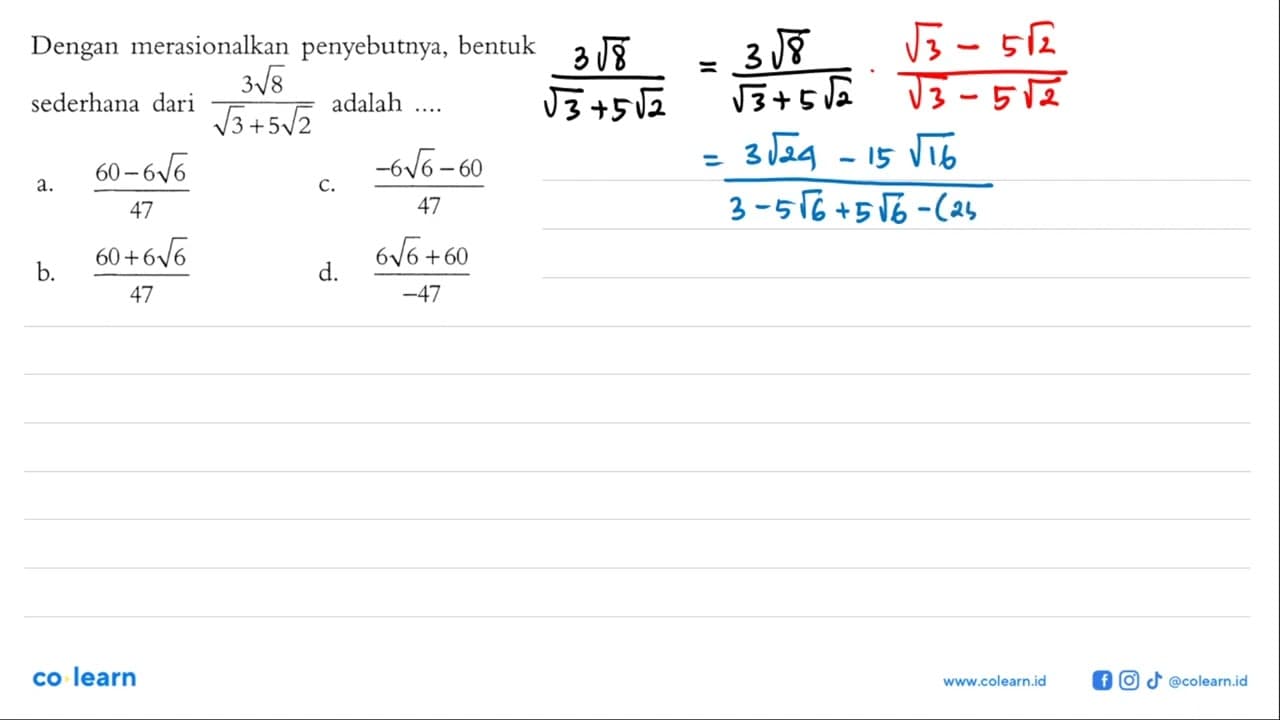 Dengan merasionalkan penyebutnya, bentuk sederhana dari 3