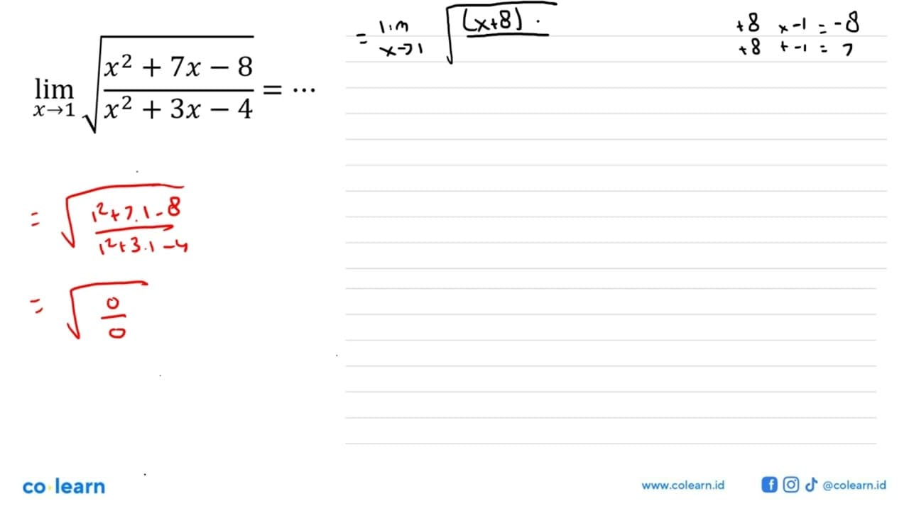 lim x ->1 akar((x^2+7x-8)/(x^2+3x-4))=....