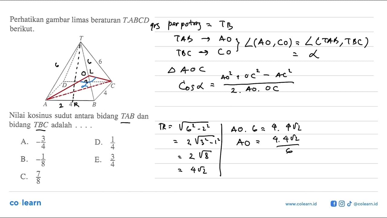 Perhatikan gambar limas beraturan T.ABCD berikut. T 6 D C 4