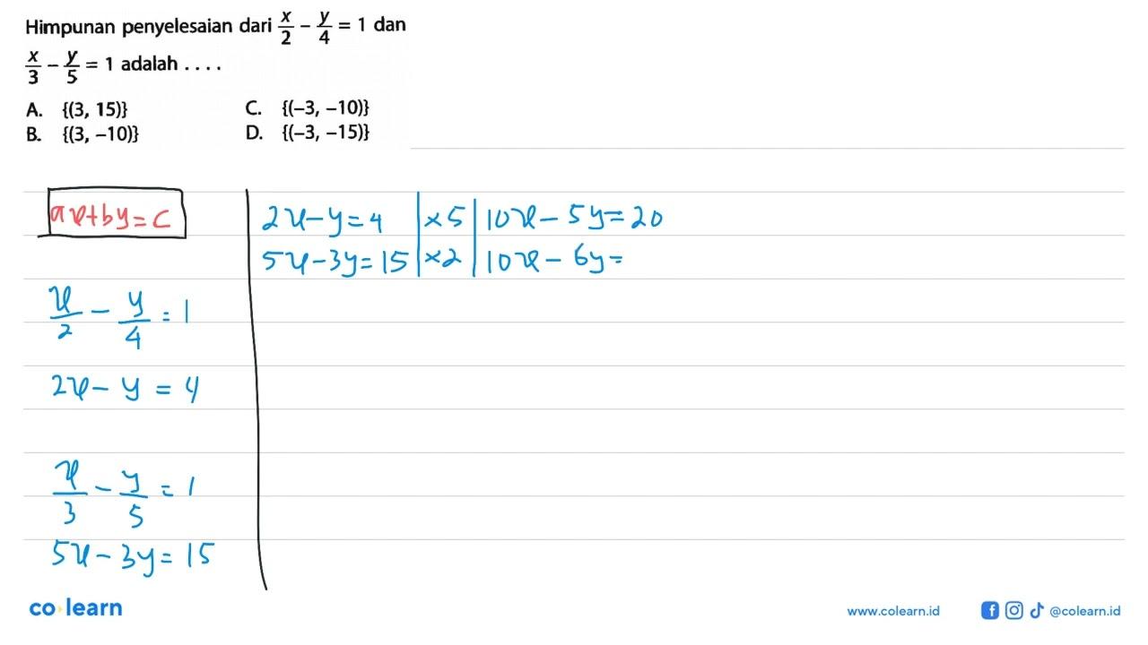 Himpunan penyelesaian dari x/2 - y/4 = 1 dan x/3 - y/5 = 1