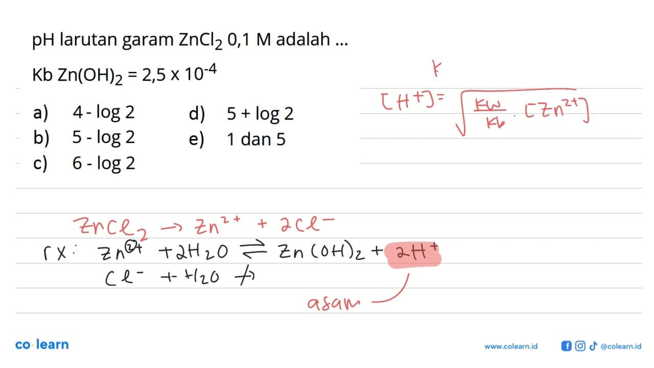 pH larutan garam ZnCl2 0,1 M adalah....Kb Zn(OH)2=2,5 x