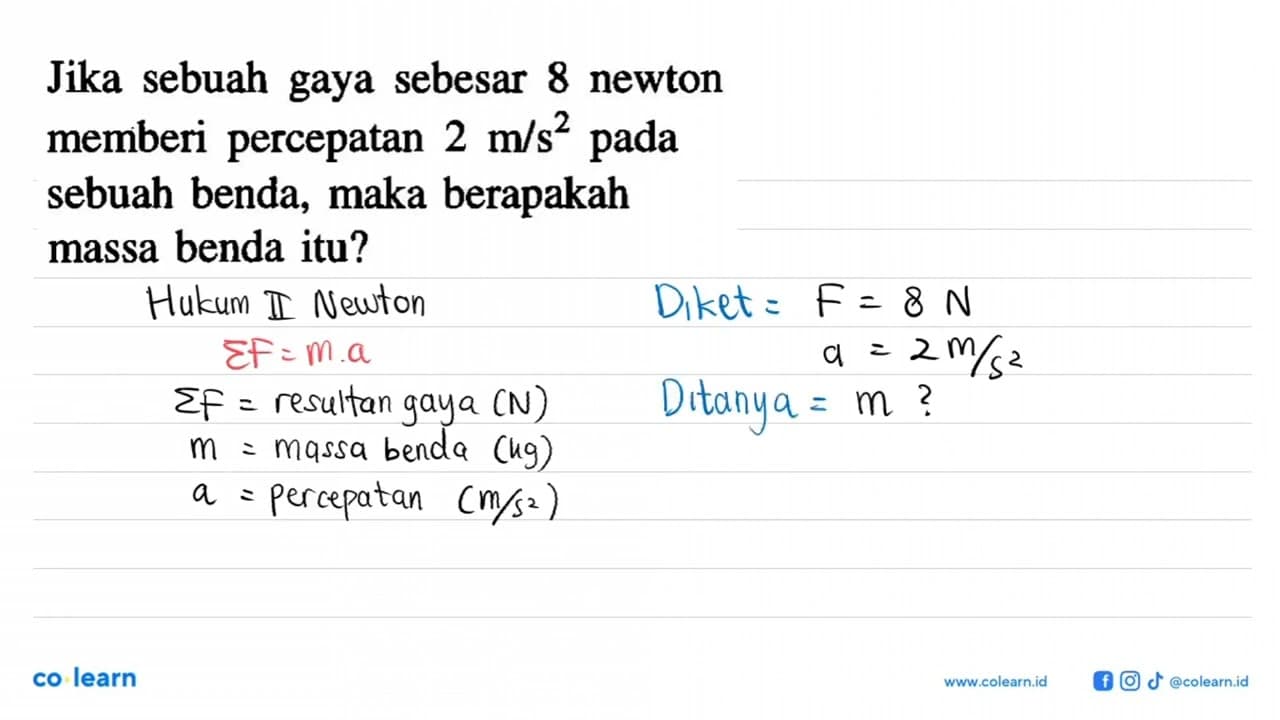 Jika sebuah gaya sebesar 8 newton memberi percepatan 2