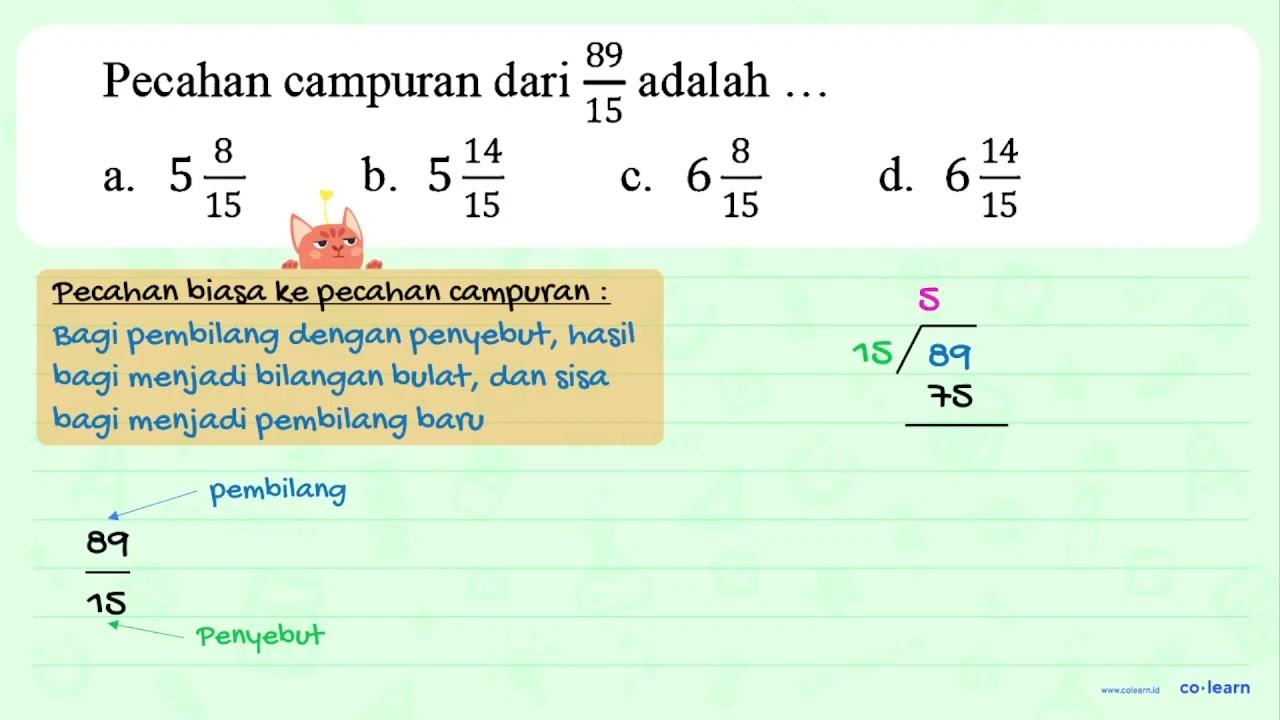 Pecahan campuran dari 89/15 adalah ...