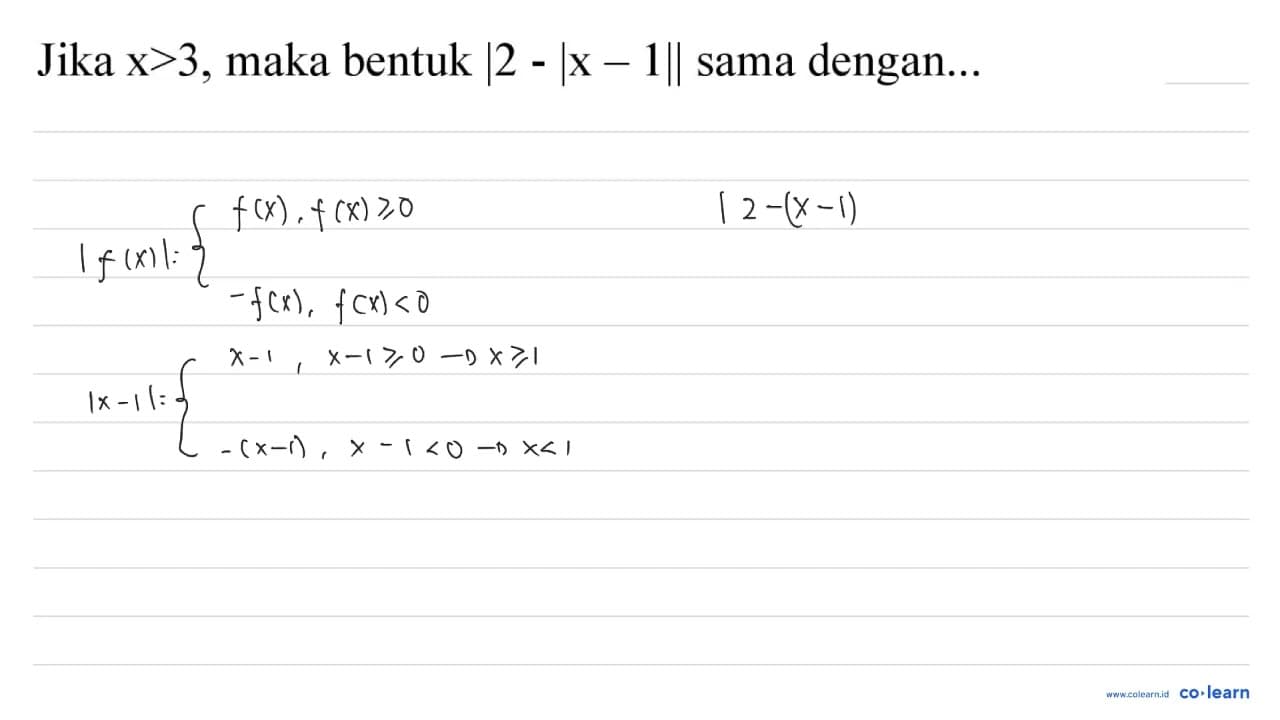 Jika x>3 , maka bentuk |2-| x-1|| sama dengan...