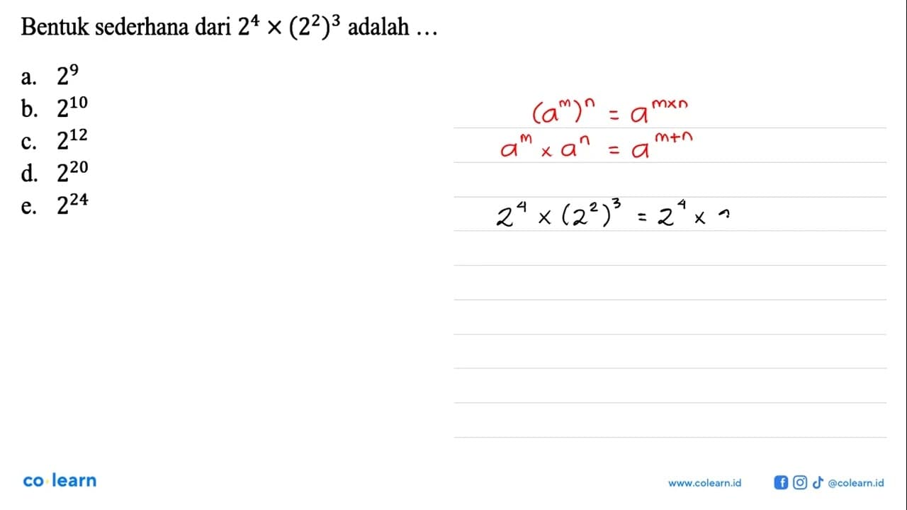 Bentuk sederhana dari 2^4 x (2^2)^3 adalah ...