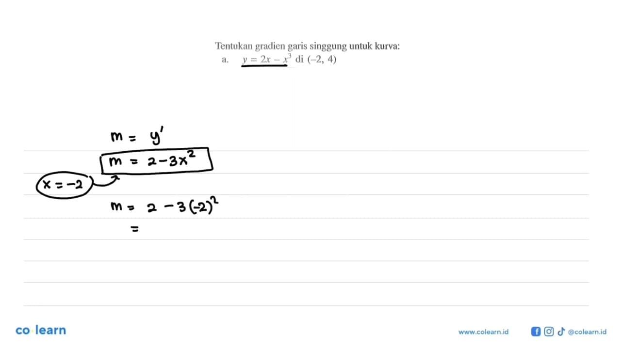 Tentukan gradien garis singgung untuk kurva:a. y=2x-x^3 di