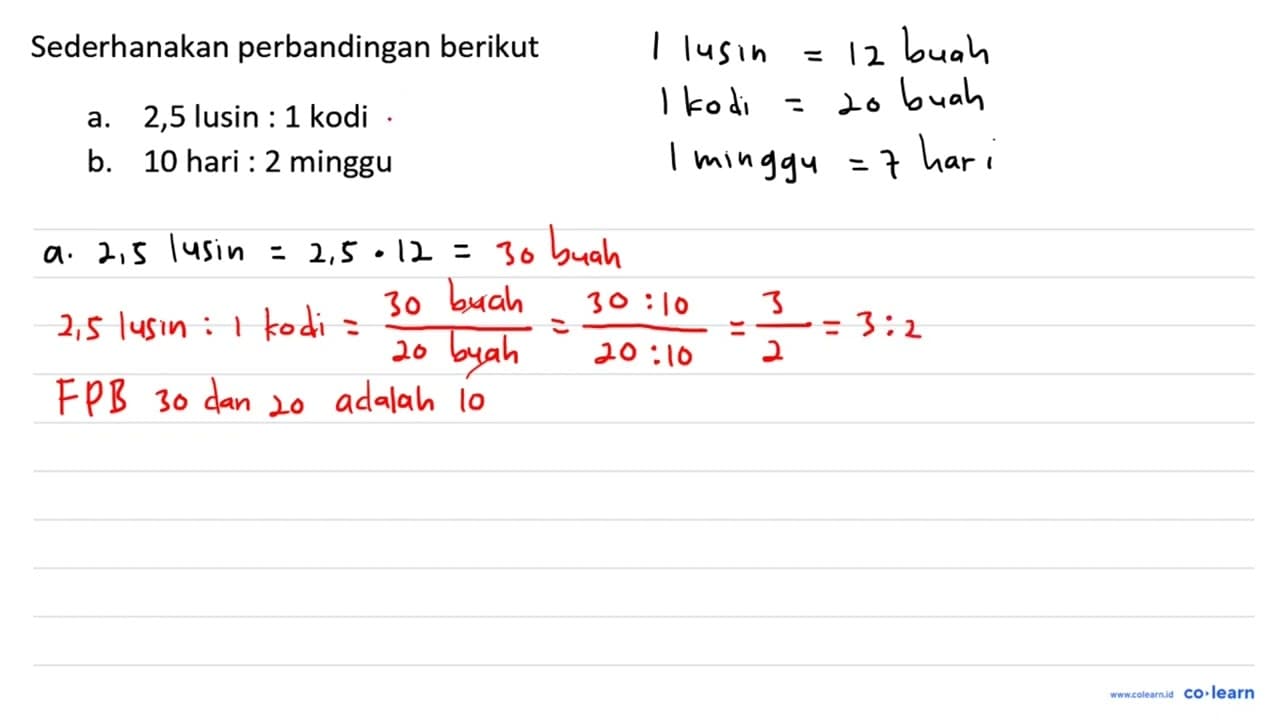 Sederhanakan perbandingan berikut a. 2,5 lusin : 1 kodi b.