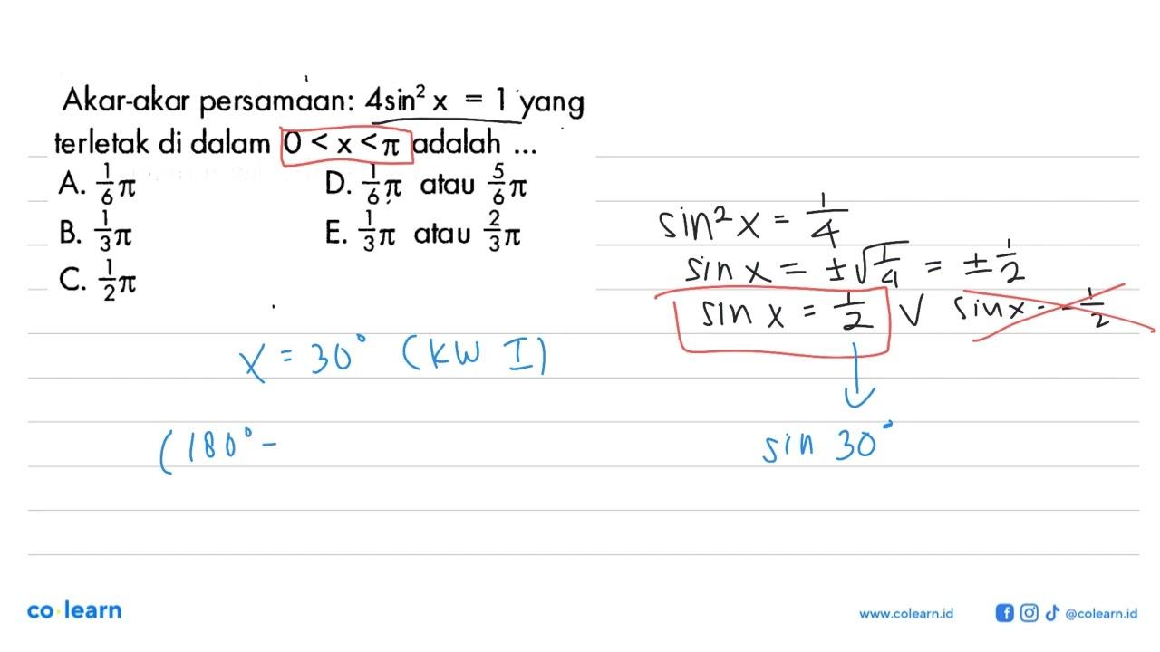 Akar-akar persamaan: 4 sin^2 x=1 yang terletak di dalam