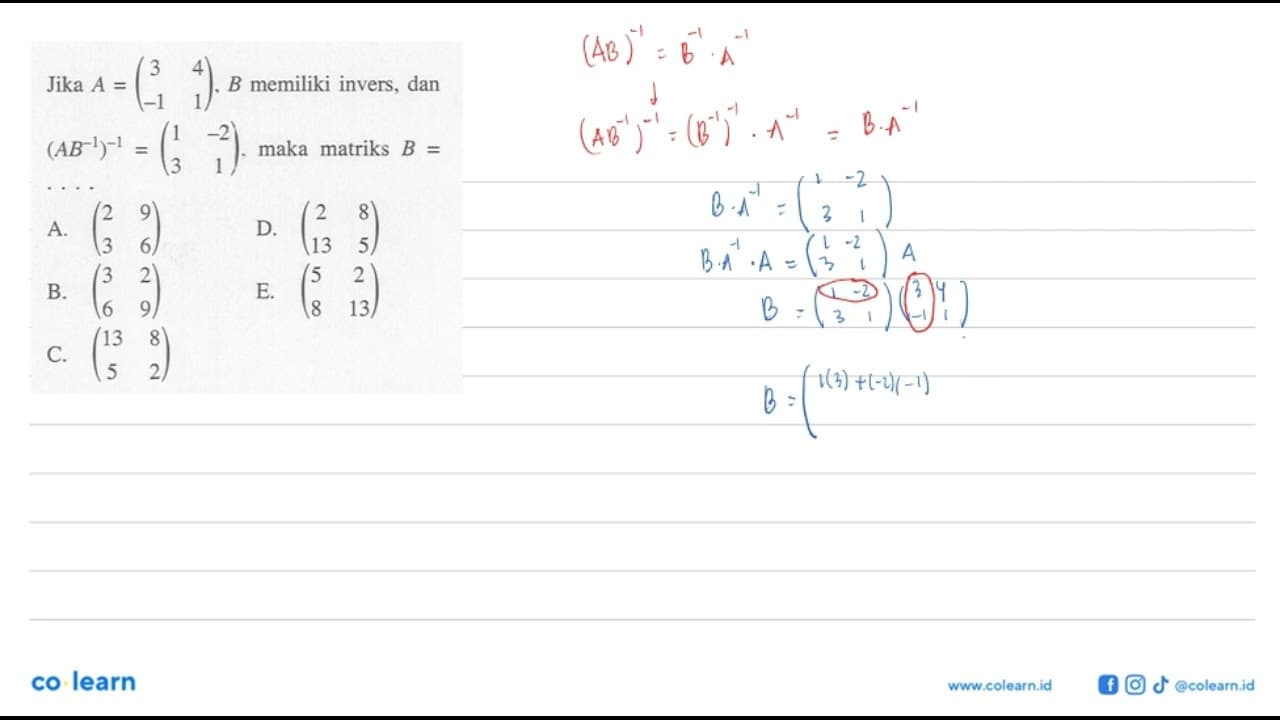 Jika A=(3 4 -1 1), B memiliki invers, dan (A