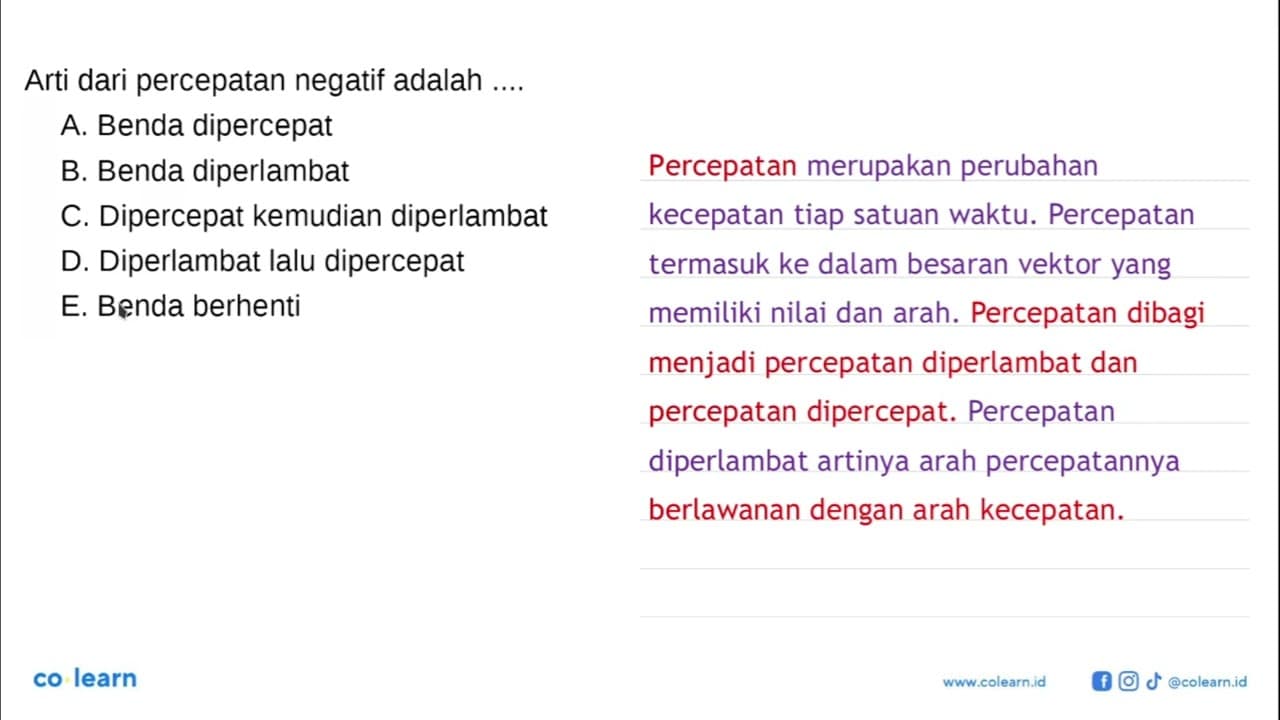 Arti dari percepatan negatif adalah ....