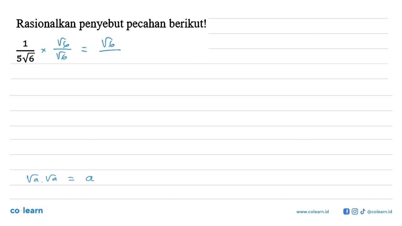 Rasionalkan penyebut pecahan berikut! 1/(5 akar(6))