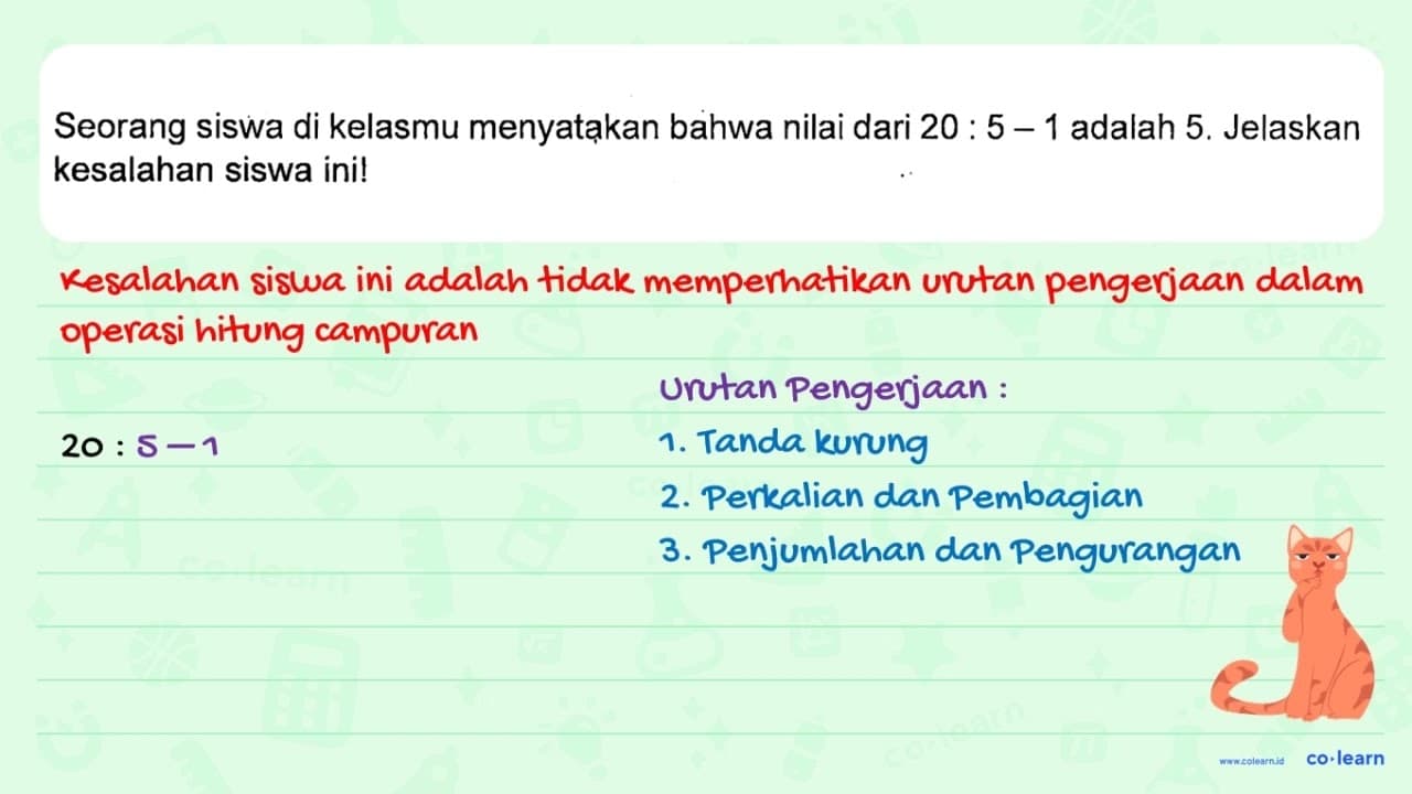 Seorang siswa di kelasmu menyatakan bahwa nilai dari 20 : 5