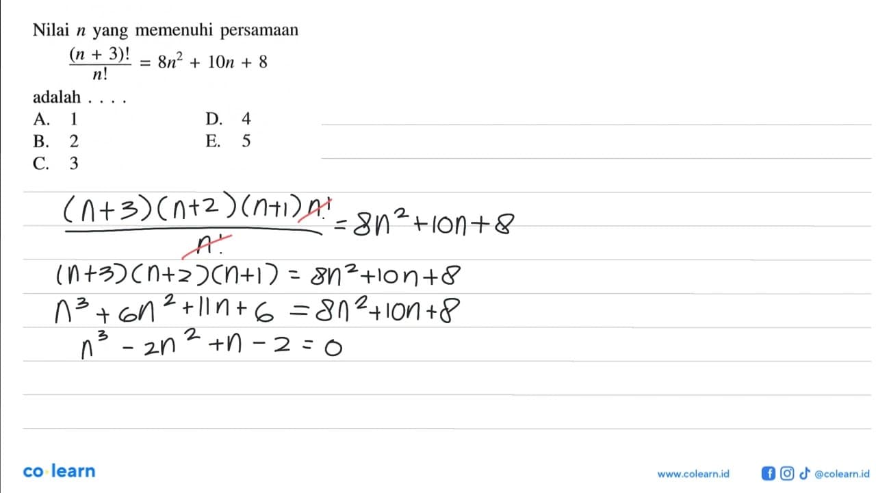 Nilai n yang memenuhi persamaan (n+3)!/n!=8n^2+10n+8