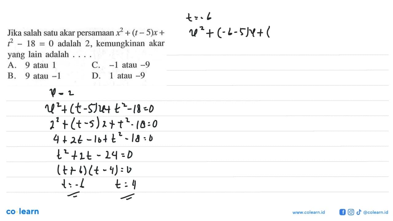 Jika salah satu akar persamaan x^2 + (t - 5)x + t^2 - 18 =