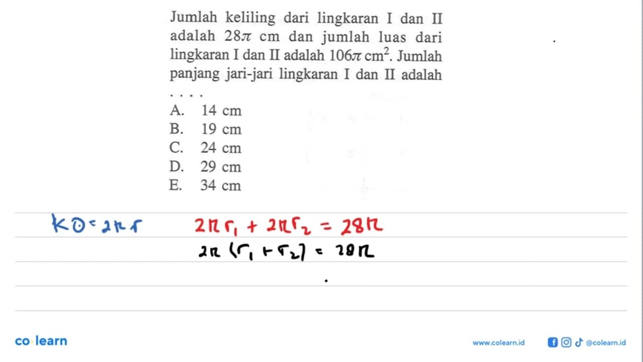 Jumlah keliling dari lingkaran I dan II adalah 28pi cm dan