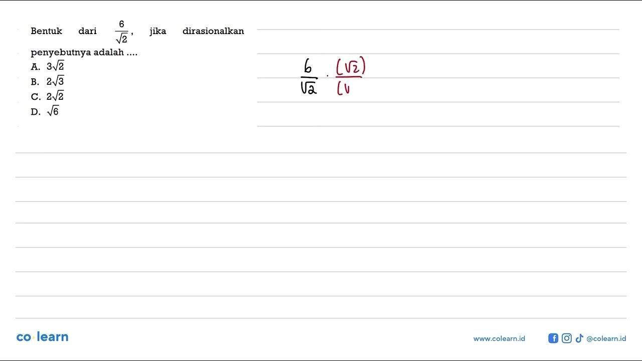 Bentuk dari 6/akar(2), jika dirasionalkan penyebutnya