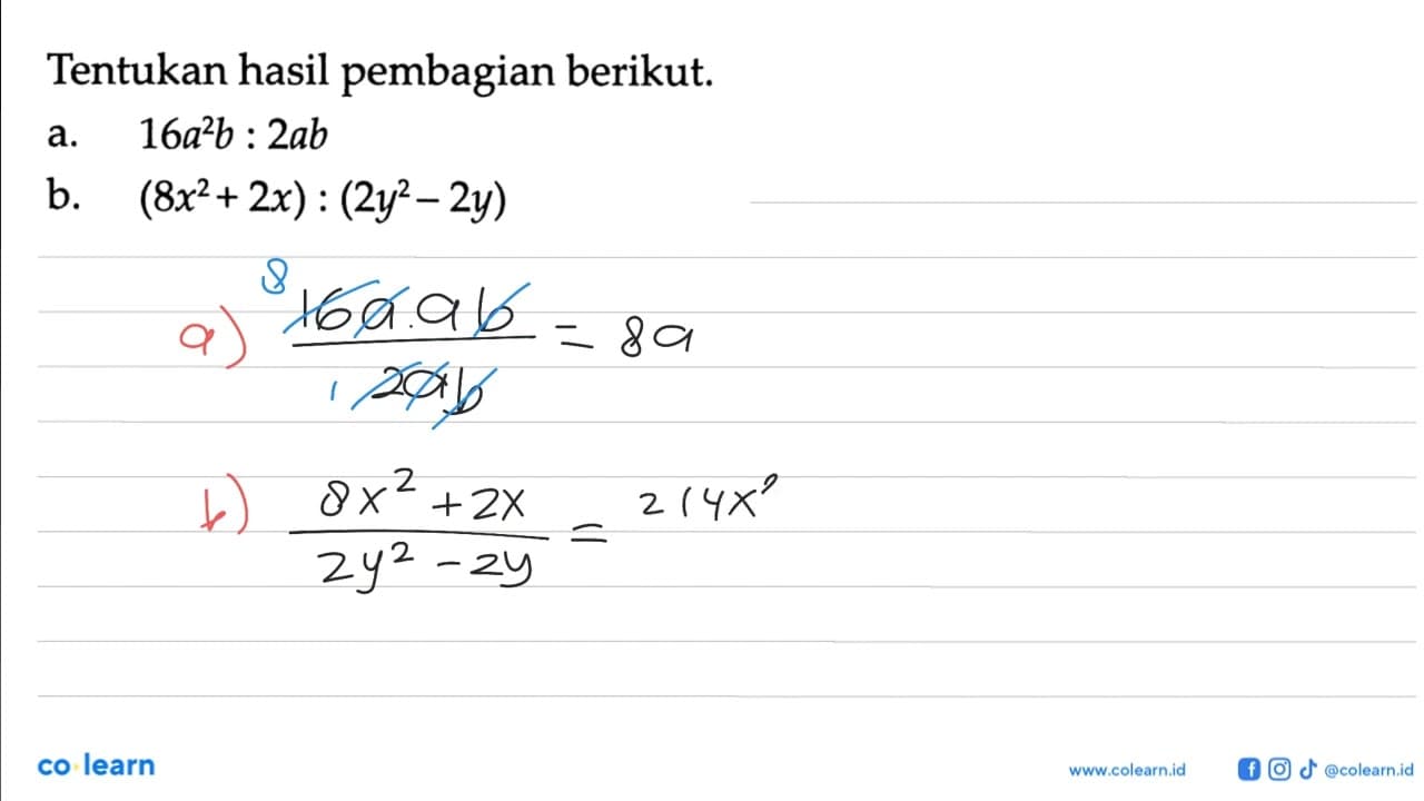 Tentukan hasil pembagian berikut: a. 16a^2b : 2ab b.