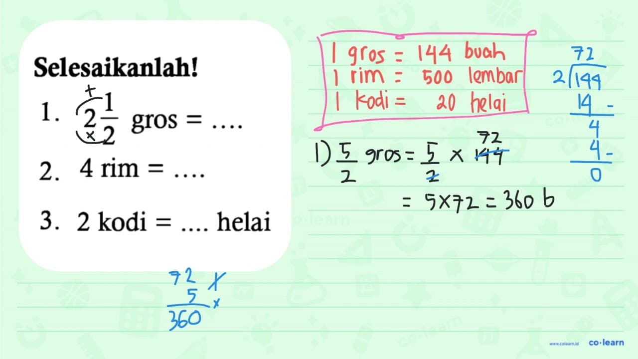 Selesaikanlah! 1. 2 1/2 gros = .... 2. 4 rim = .... 3. 2