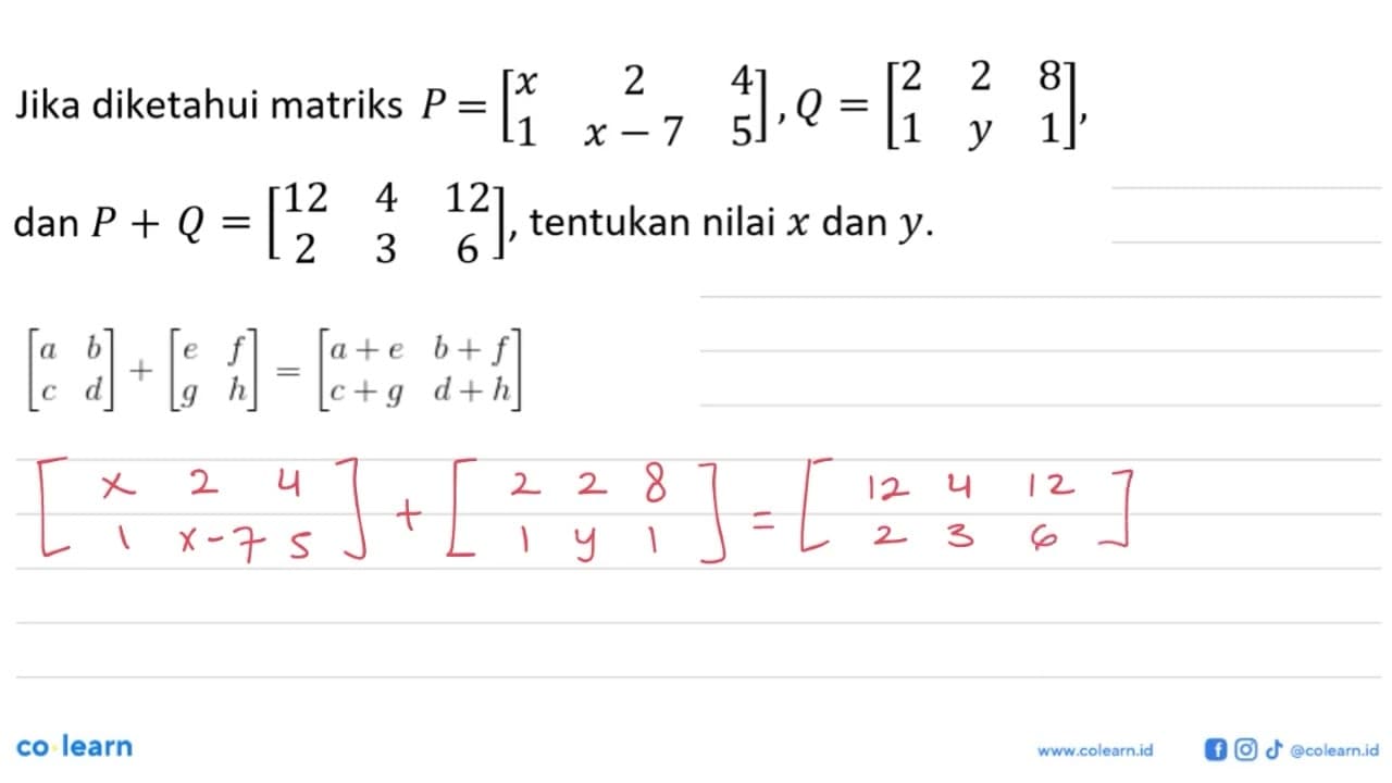 Jika diketahui matriks P =[x 2 4 1 x-7 5], Q=[2 2 8 1 Y 1],