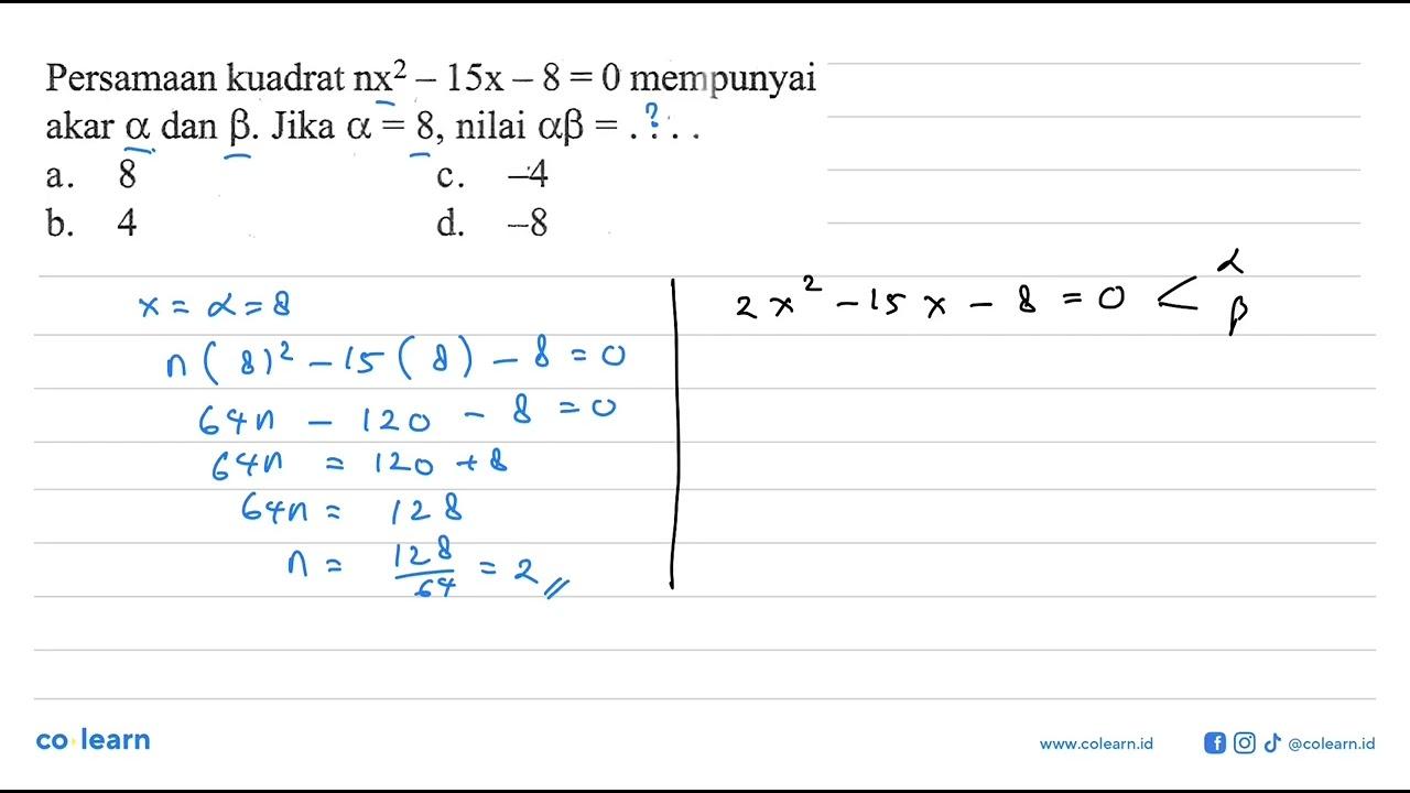 Persamaan kuadrat nx^2 - 15x - 8 = 0 mempunyai akar a dan