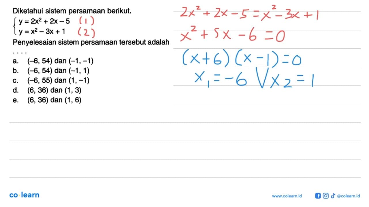 Diketahui sistem persamaan berikut. y=2x^2+2x-5 y=x^2-3x+1