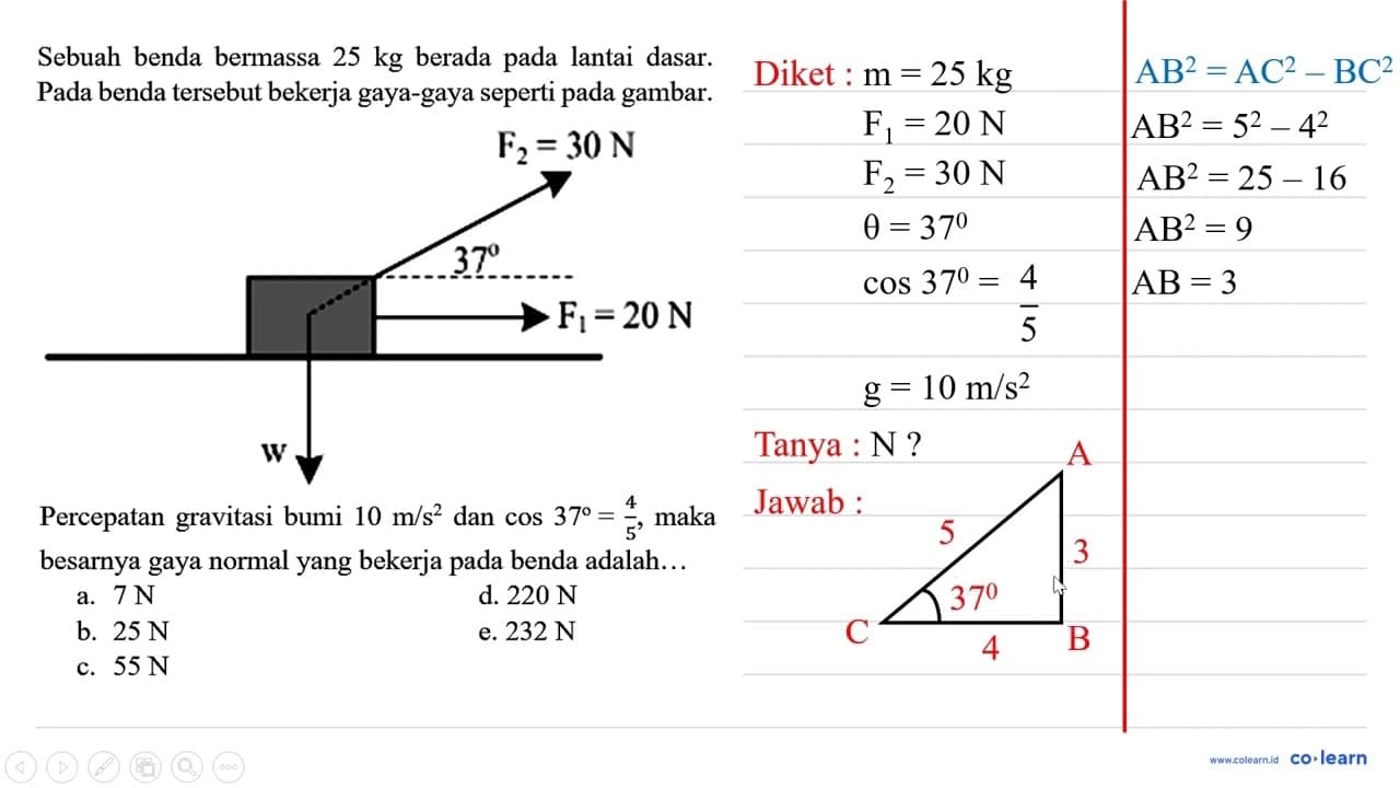 Sebuah benda bermassa 25 kg berada pada lantai dasar. Pada