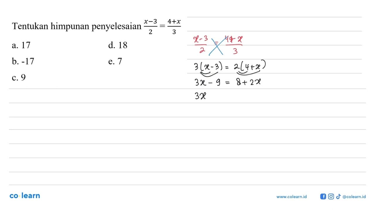 Tentukan himpunan penyelesaian (x-3)/2=(4+x)/3