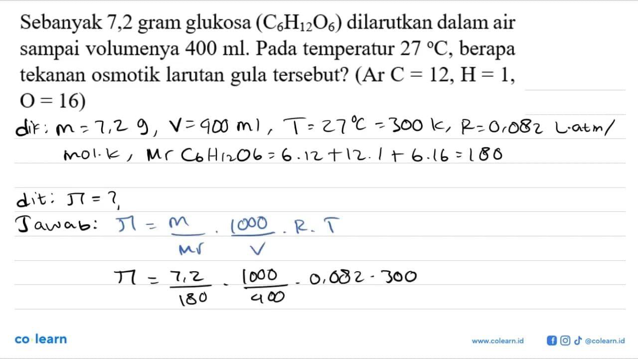 Sebanyak 7,2 gram glukosa (C6H12O6) dilarutkan dalam air