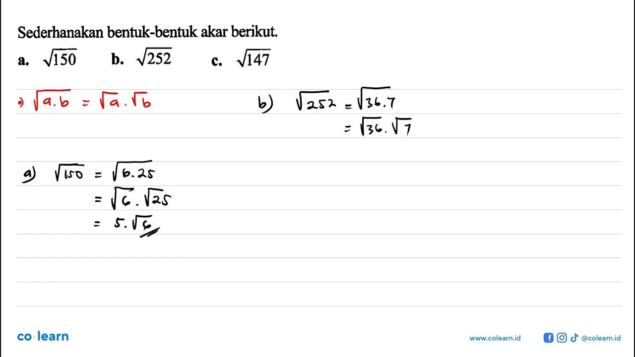 Sederhanakan bentuk-bentuk akar berikut. a. akar(150) b.