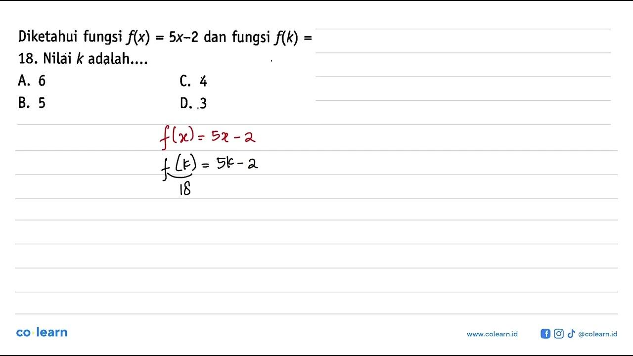 Diketahui fungsi f(x) = 5x-2 dan fungsi f(x) = 18. Nilai k