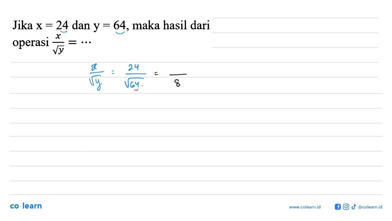 Jika x=24 dan y=64, maka hasil dari operasi x/akar(y)= ...