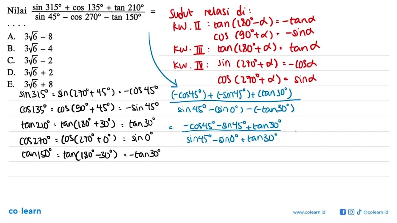 Nilai (sin 315+cos 135+tan 210)/(sin 45-cos 270- tan 150)=