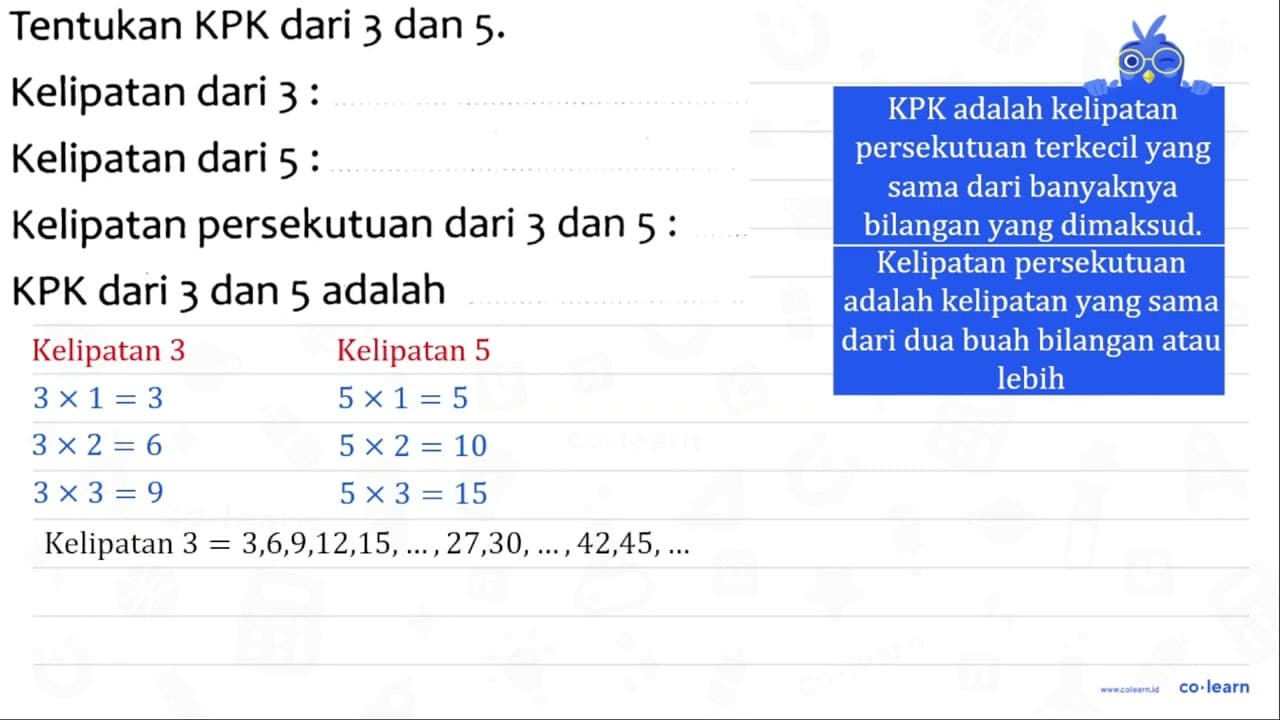 Tentukan KPK dari 3 dan 5 . Kelipatan dari 3 : Kelipatan