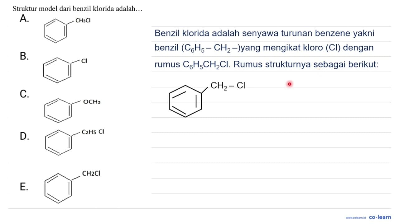 Struktur model dari benzil klorida adalah... A. CH3Cl B. Cl