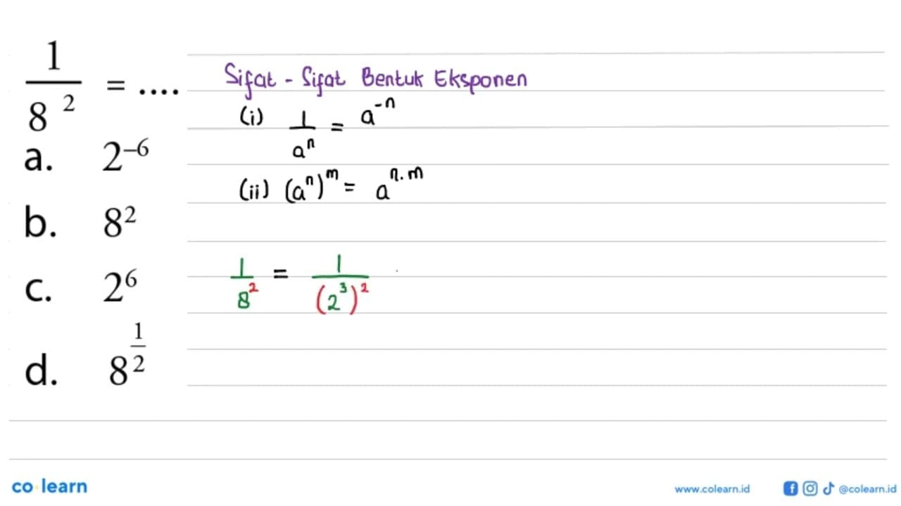 1/(8^2)=.... a. 2^-6 b. 8^2 c. 2^6 d. 8^(1/2)