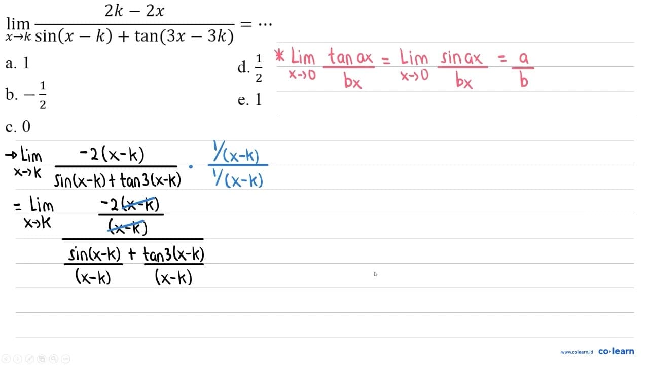 lim _(x -> k) (2 k-2 x)/(sin (x-k)+tan (3 x-3 k))=.. a. 1