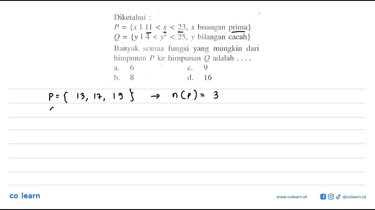 Diketahui : P = {x | 11 < x < 23, x bilangan prima} Q = {y