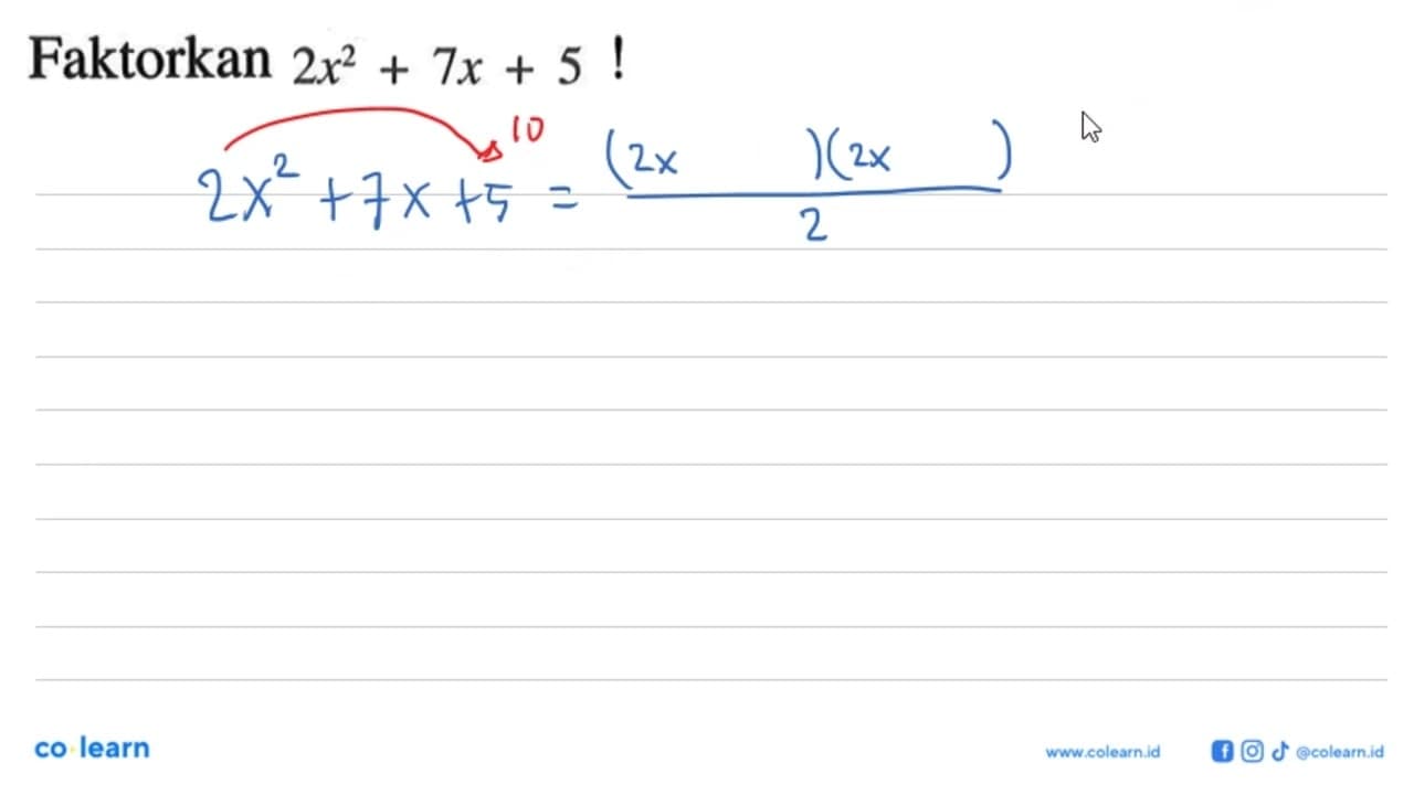 Faktorkan 2x^2 + 7x + 5!