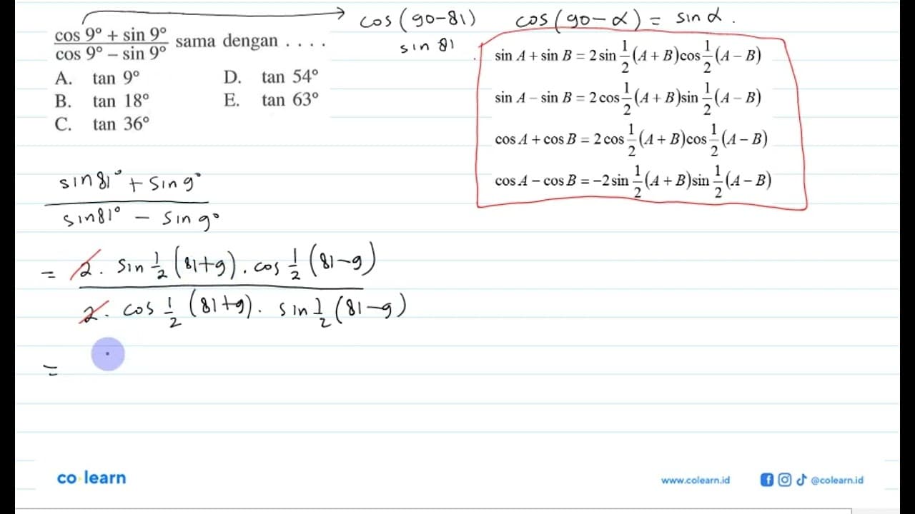 (cos9+sin9)/(cos9-sin9) sama dengan....