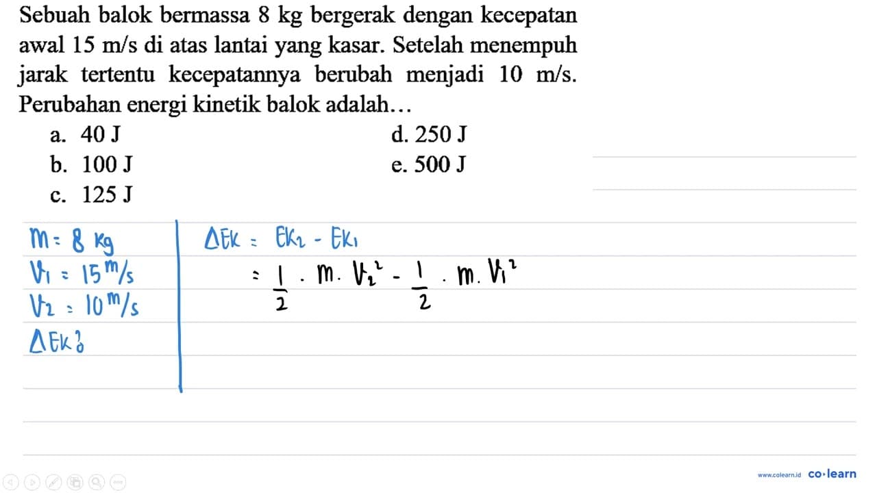 Sebuah balok bermassa 8 kg bergerak dengan kecepatan awal